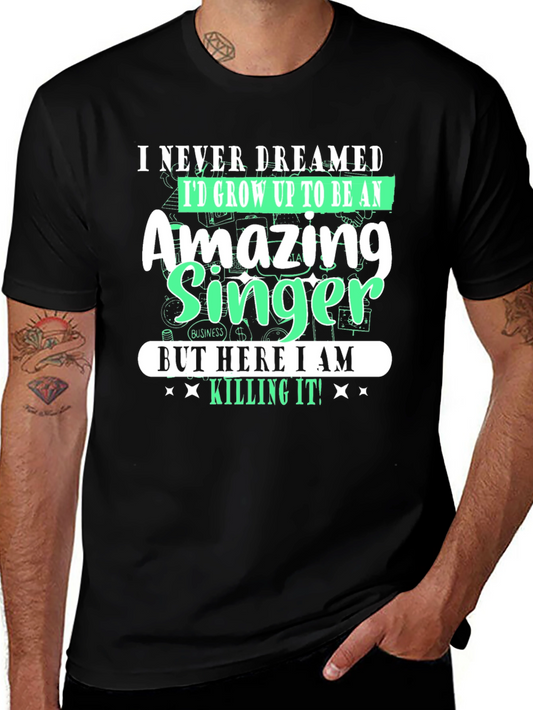 Amazing Singer T-Shirt - I Never Dreamed
