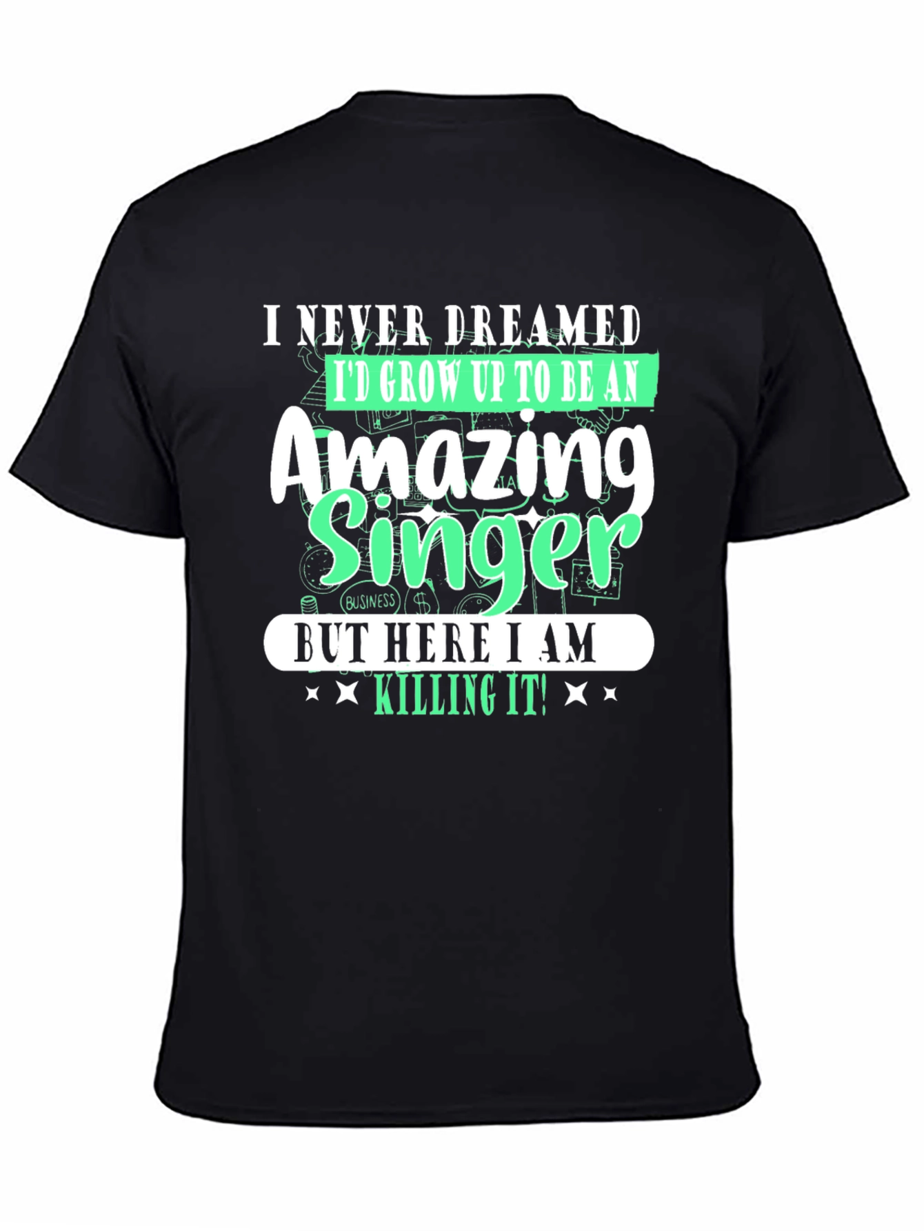 Amazing Singer T-Shirt - I Never Dreamed