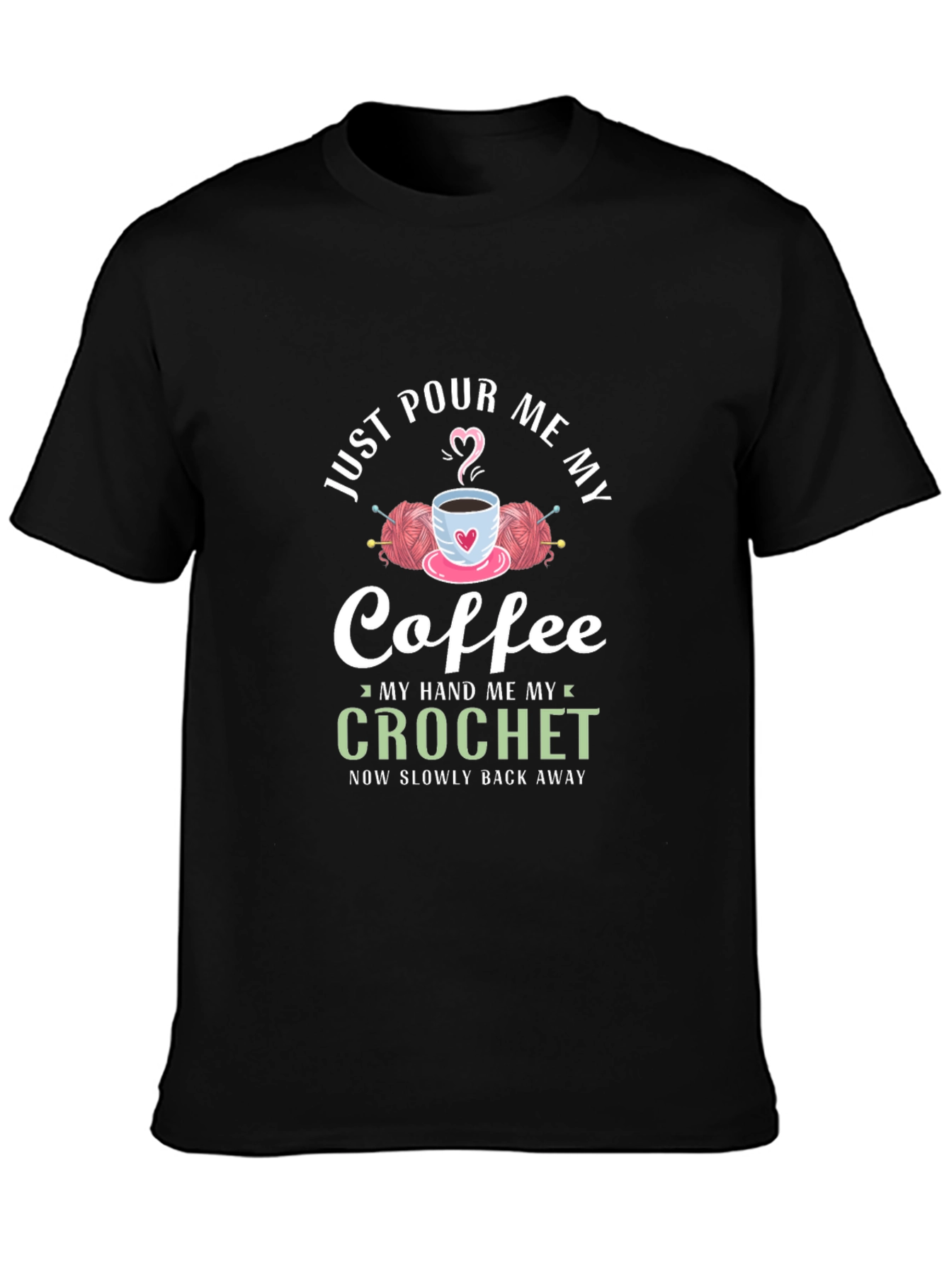 Just Pour Me My Coffee Crochet Graphic T-Shirt