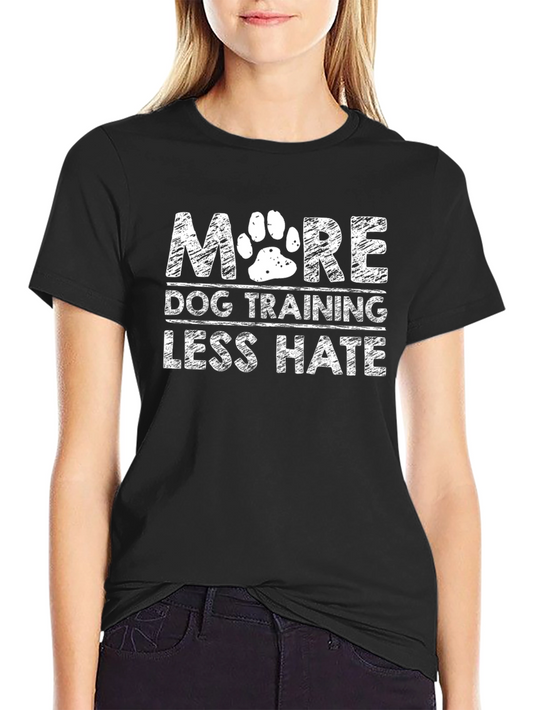 More Dog Training Less Hate T-Shirt