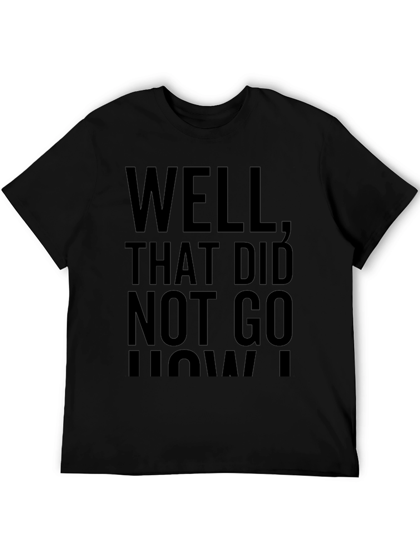 Funny Well That Didnt Go How I Planned T-Shirt
