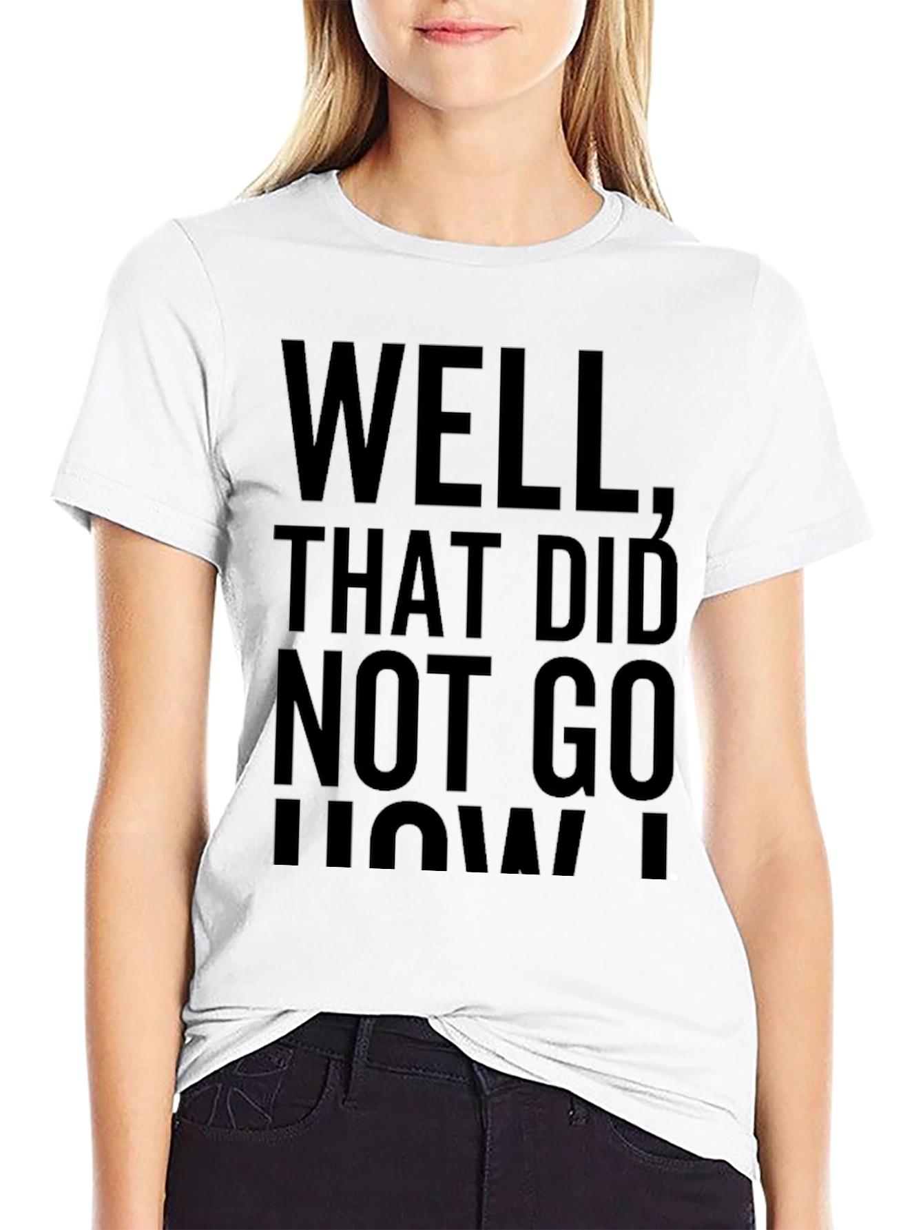 Funny Well That Didnt Go How I Planned T-Shirt