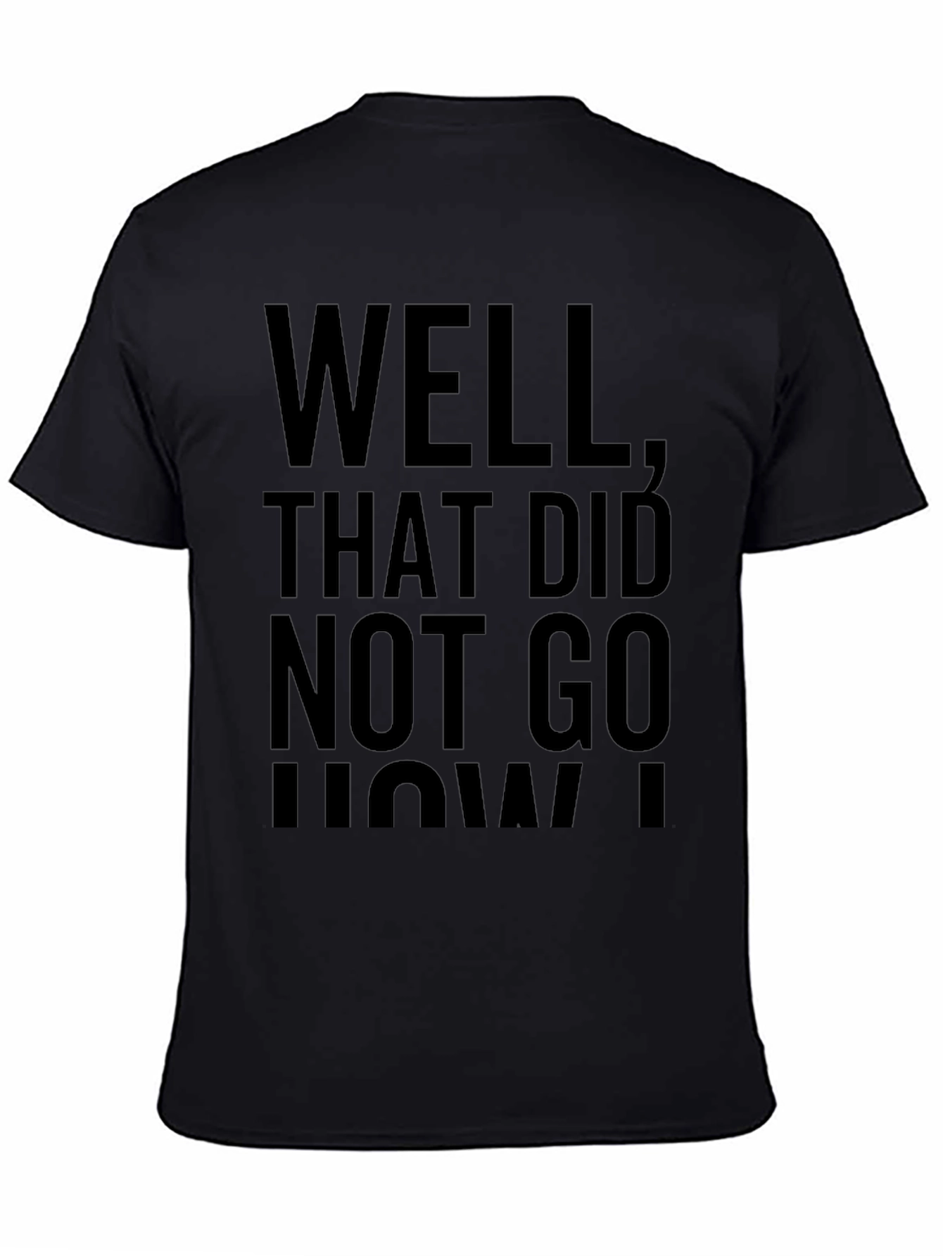 Funny Well That Didnt Go How I Planned T-Shirt
