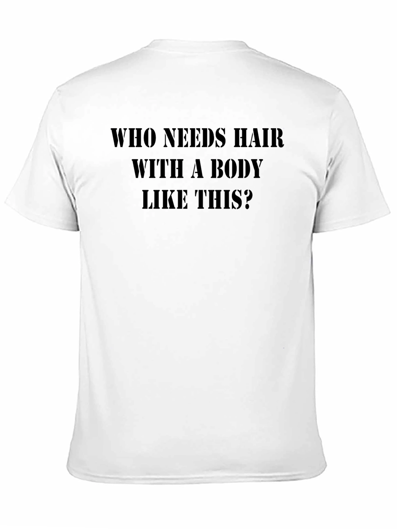 Humorous Who Needs Hair? Black T-Shirt