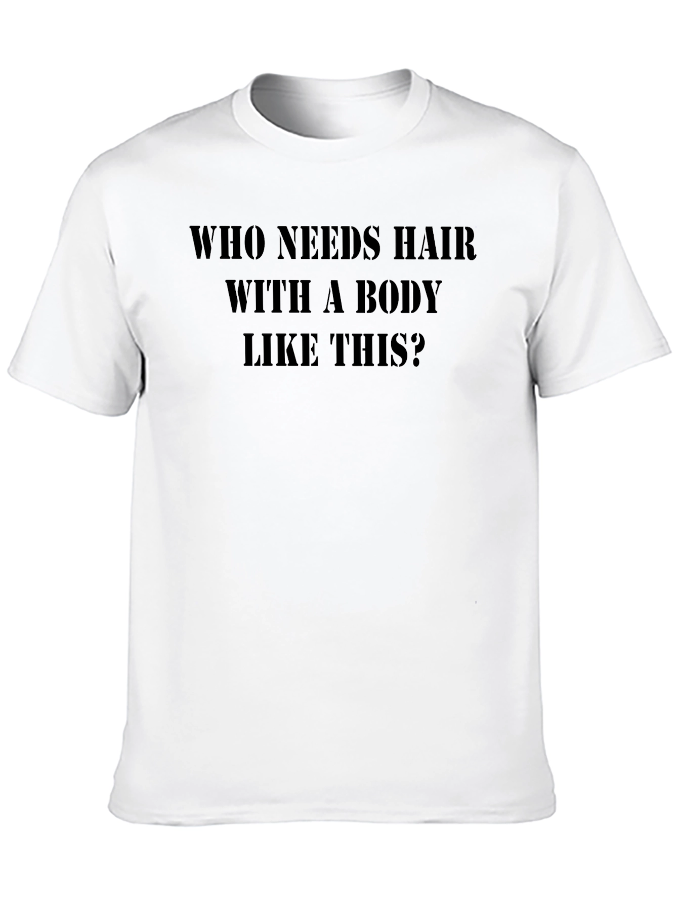 Humorous Who Needs Hair? Black T-Shirt