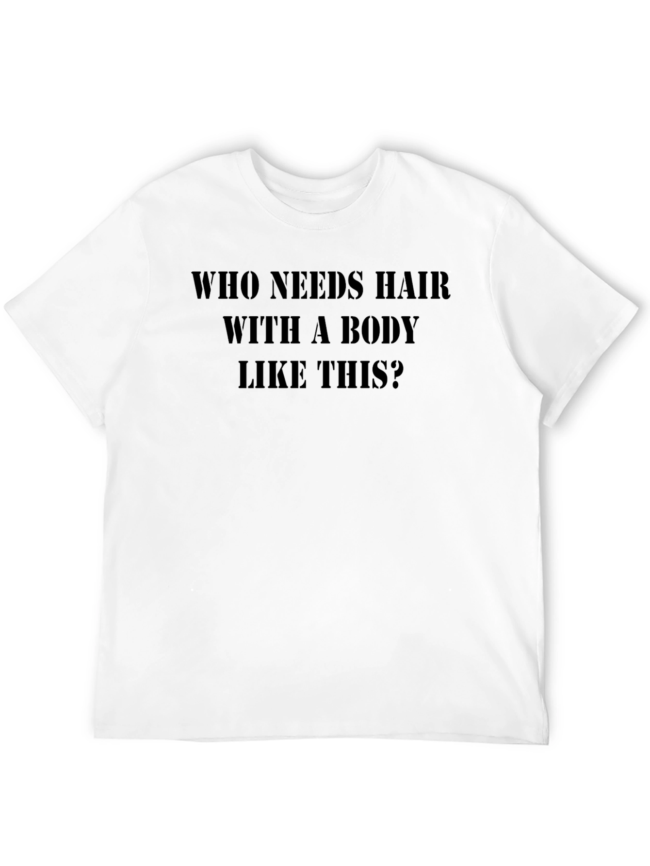 Humorous Who Needs Hair? Black T-Shirt