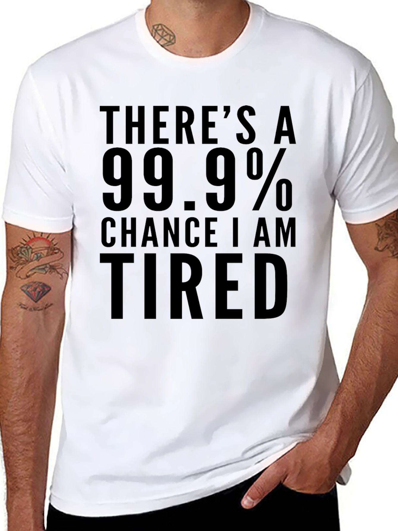 Funny Tired T-Shirt - 99.9% Chance I Am Tired