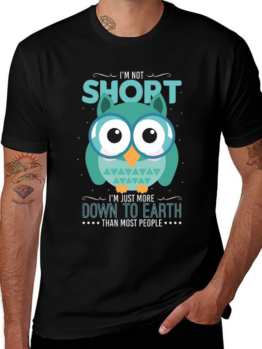 Funny Owl T-Shirt: Im Not Short Down to Earth