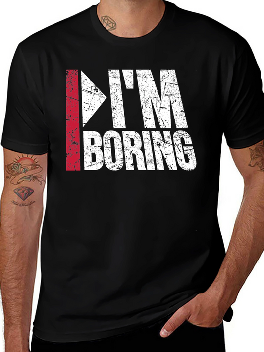 Im Boring T-Shirt - Funny Distressed Graphic Tee