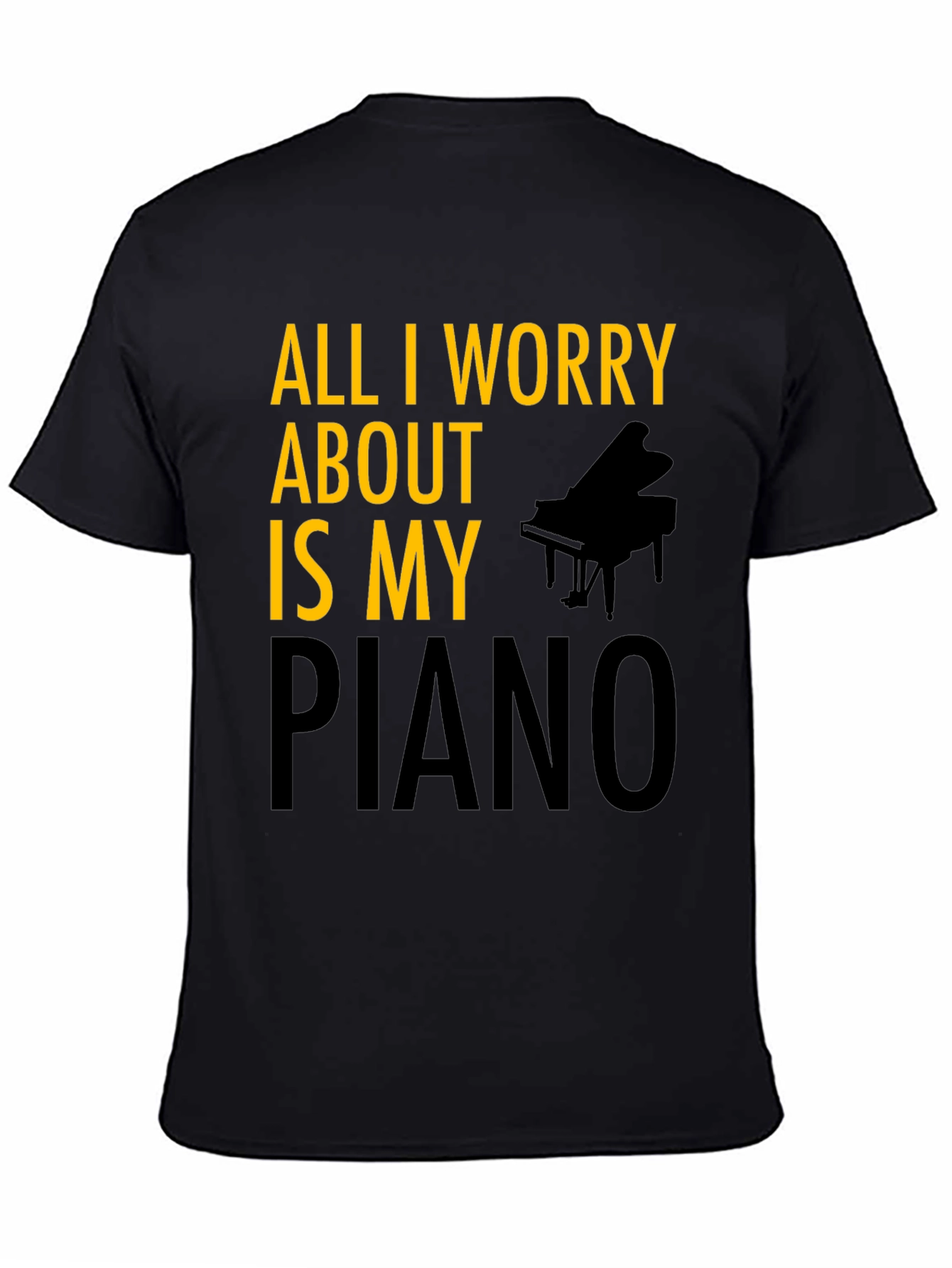 All I Worry About is My Piano T-Shirt