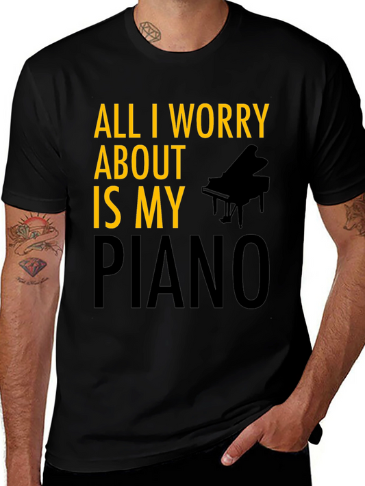 All I Worry About is My Piano T-Shirt