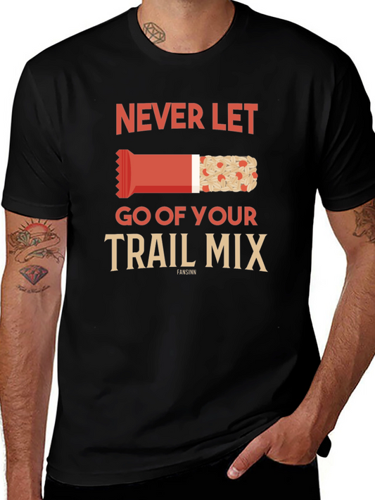 Never Let Go of Your Trail Mix Graphic Tee