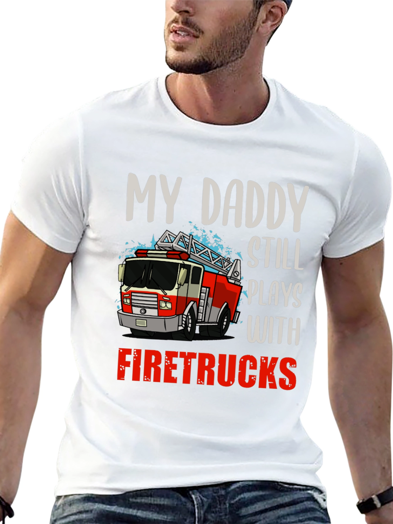 My Daddy Still Plays with Firetrucks T-Shirt