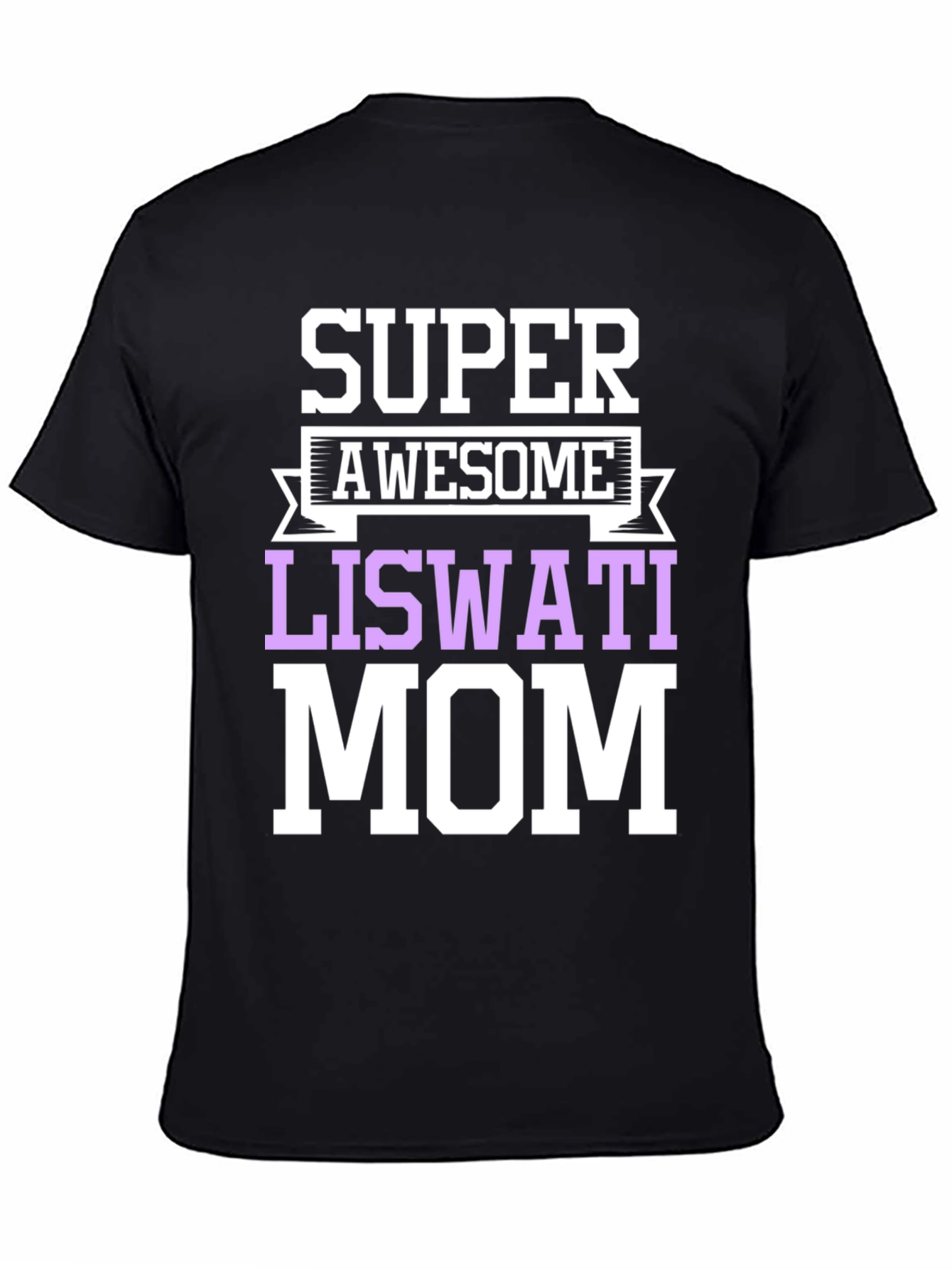 Super Awesome Liswati Mom Graphic Tee