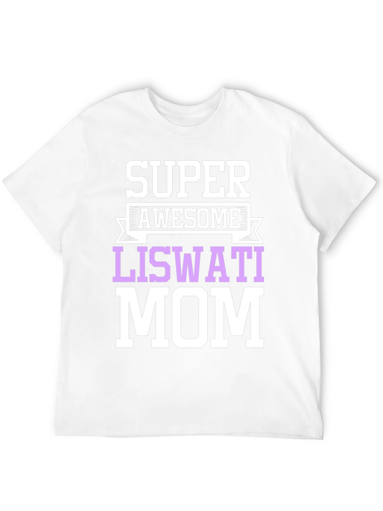 Super Awesome Liswati Mom Graphic Tee