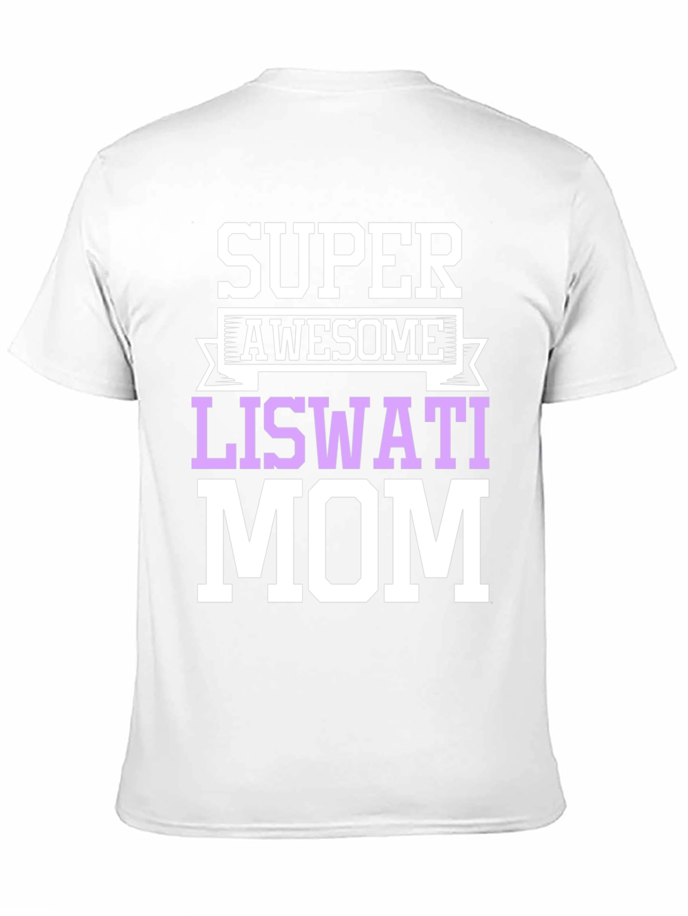 Super Awesome Liswati Mom Graphic Tee