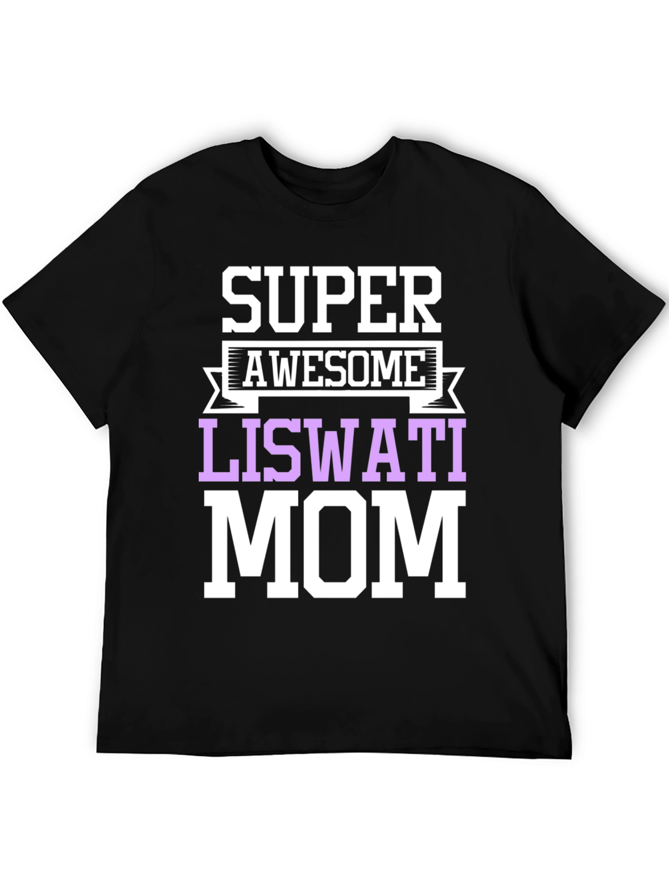 Super Awesome Liswati Mom Graphic Tee