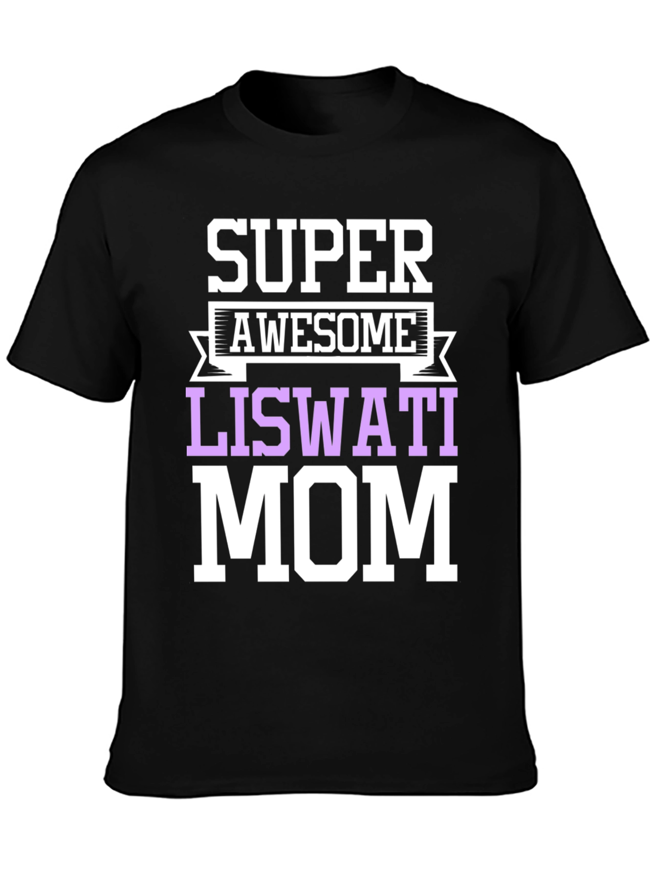 Super Awesome Liswati Mom Graphic Tee