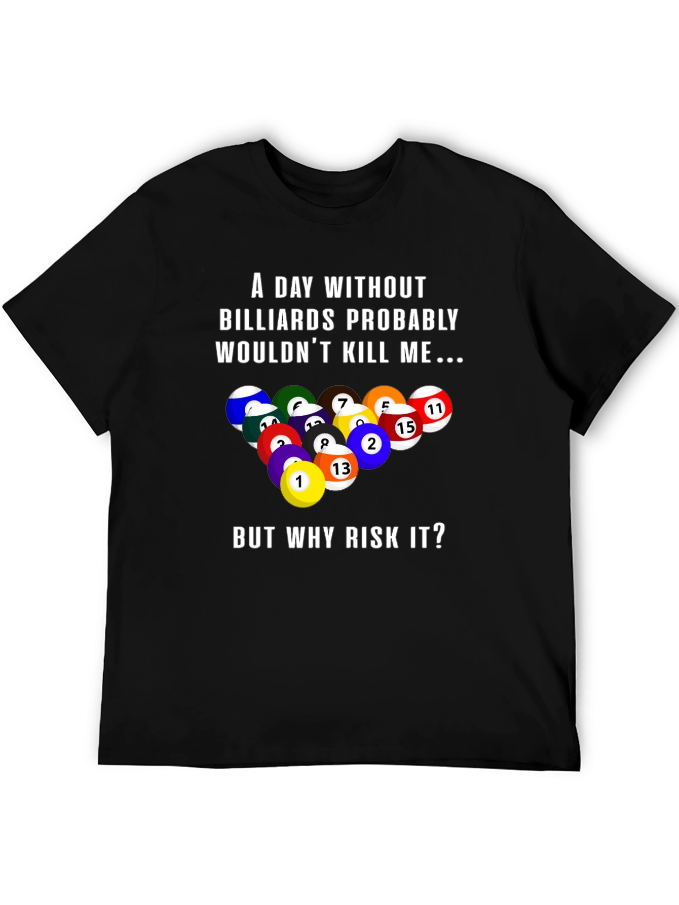Billiards Graphic T-Shirt: A Day Without...