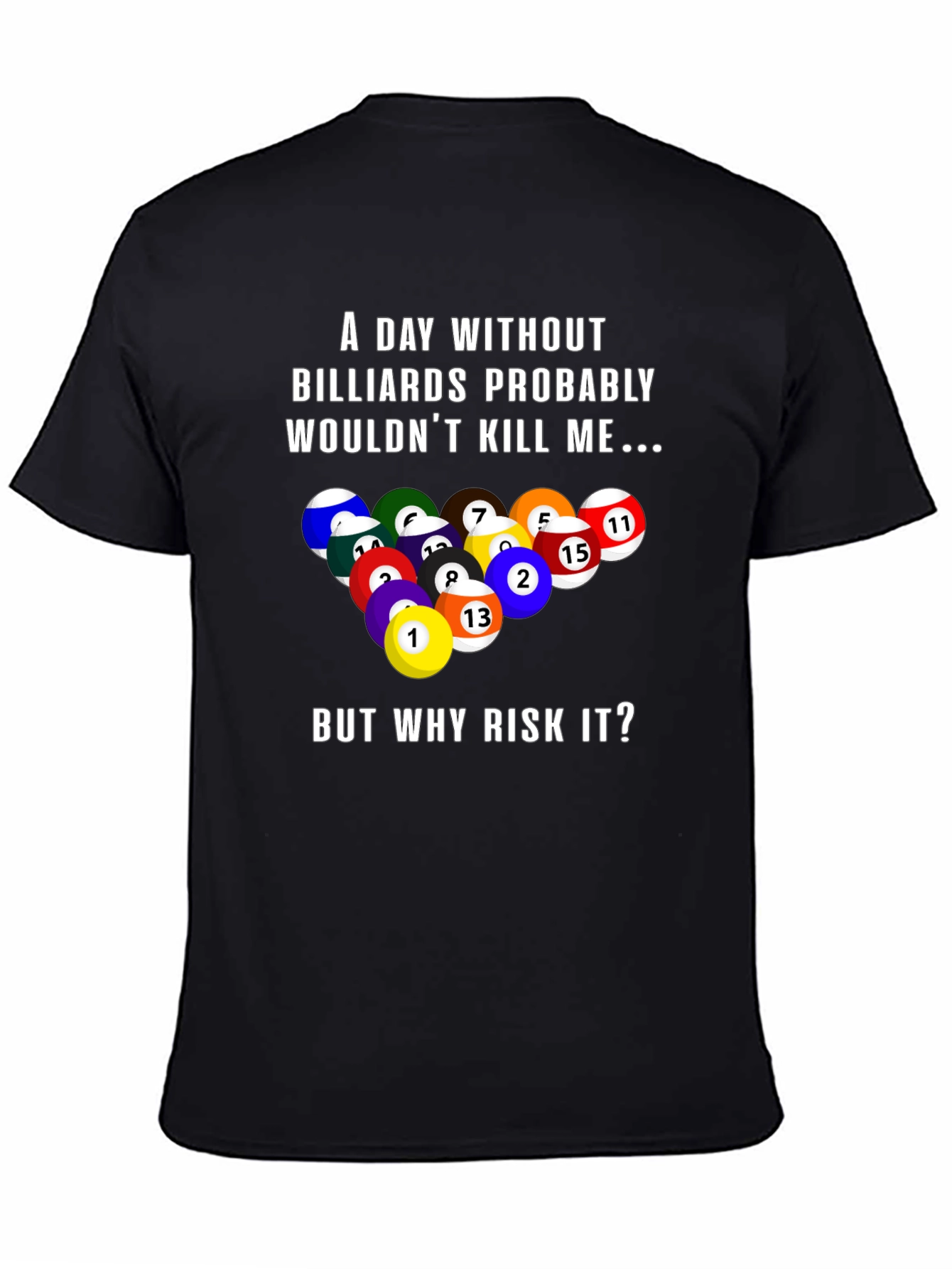 Billiards Graphic T-Shirt: A Day Without...