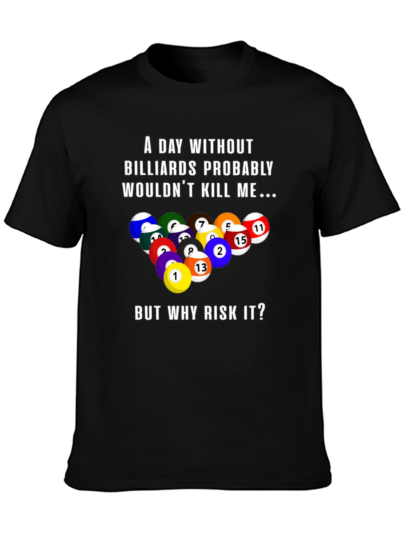 Billiards Graphic T-Shirt: A Day Without...