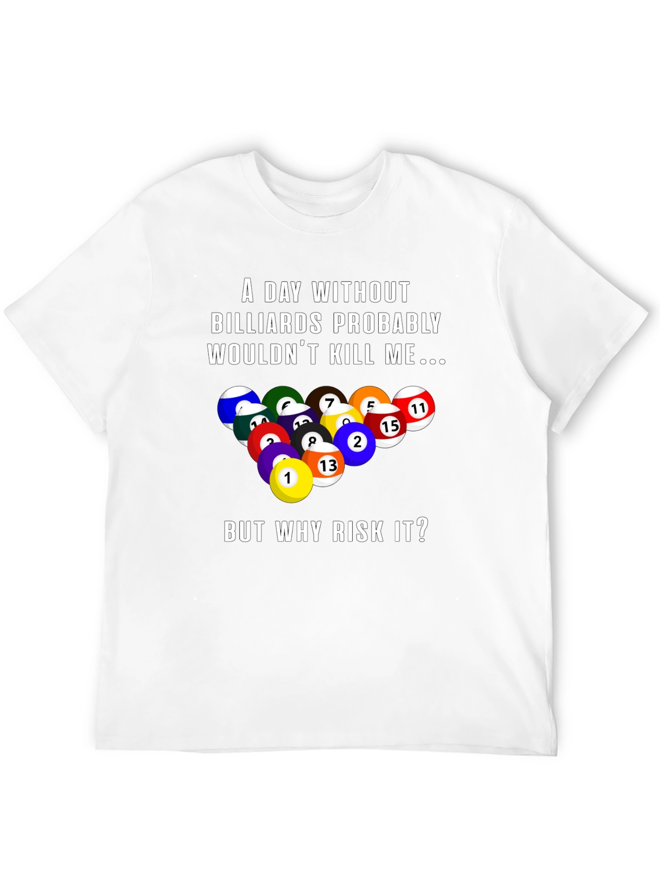 Billiards Graphic T-Shirt: A Day Without...