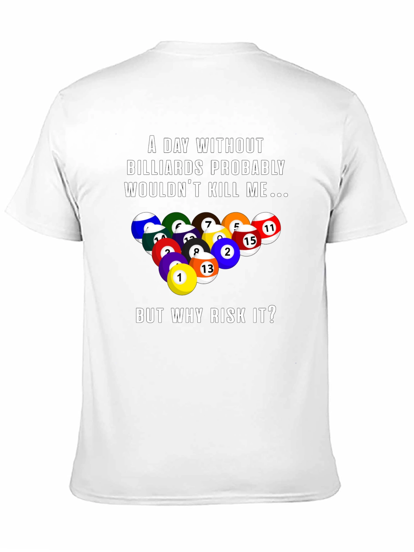 Billiards Graphic T-Shirt: A Day Without...
