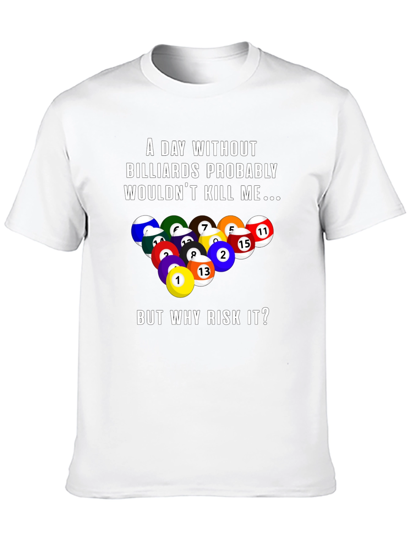 Billiards Graphic T-Shirt: A Day Without...