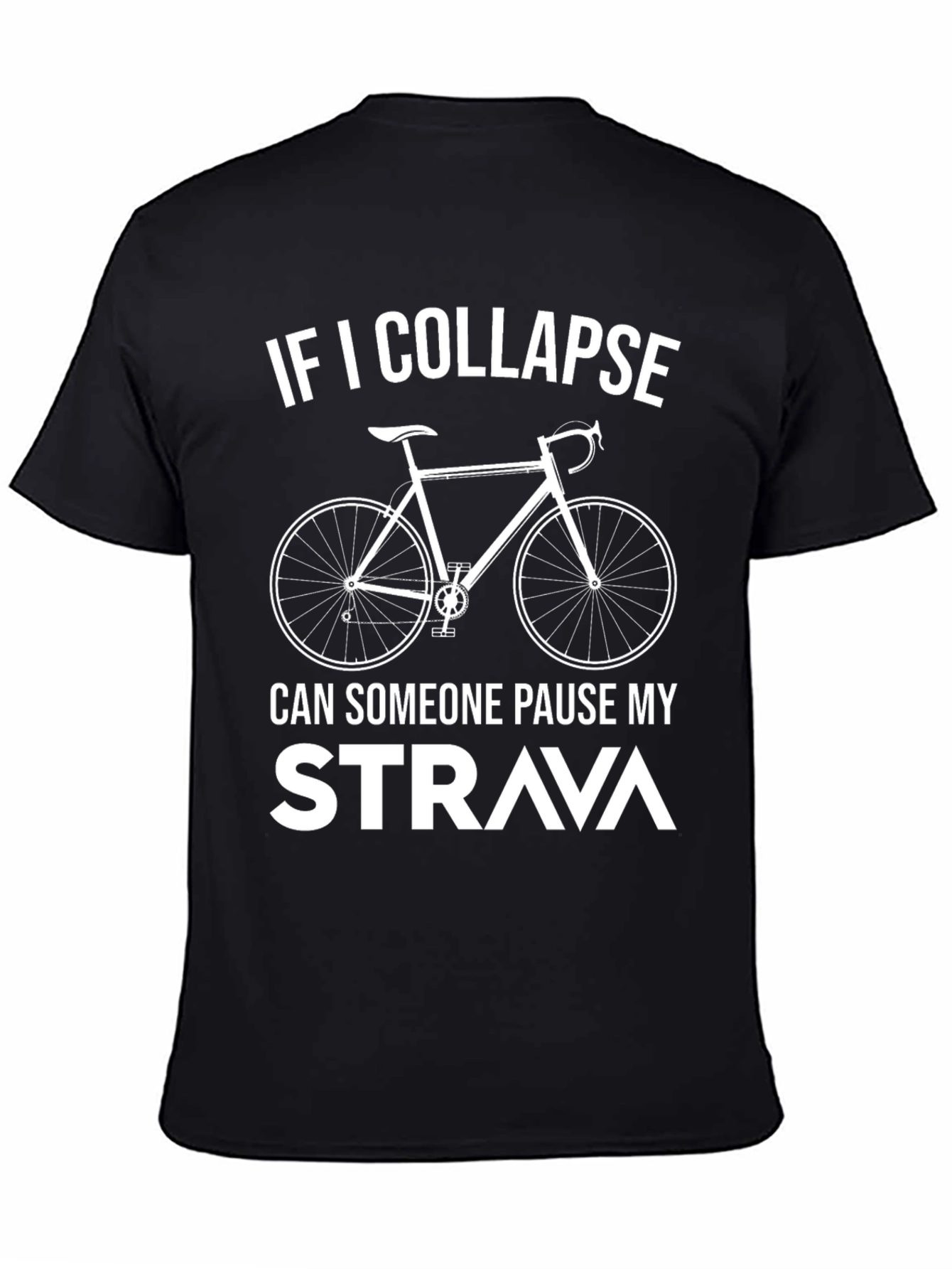 Cycling T-Shirt: If I Collapse Pause Strava!