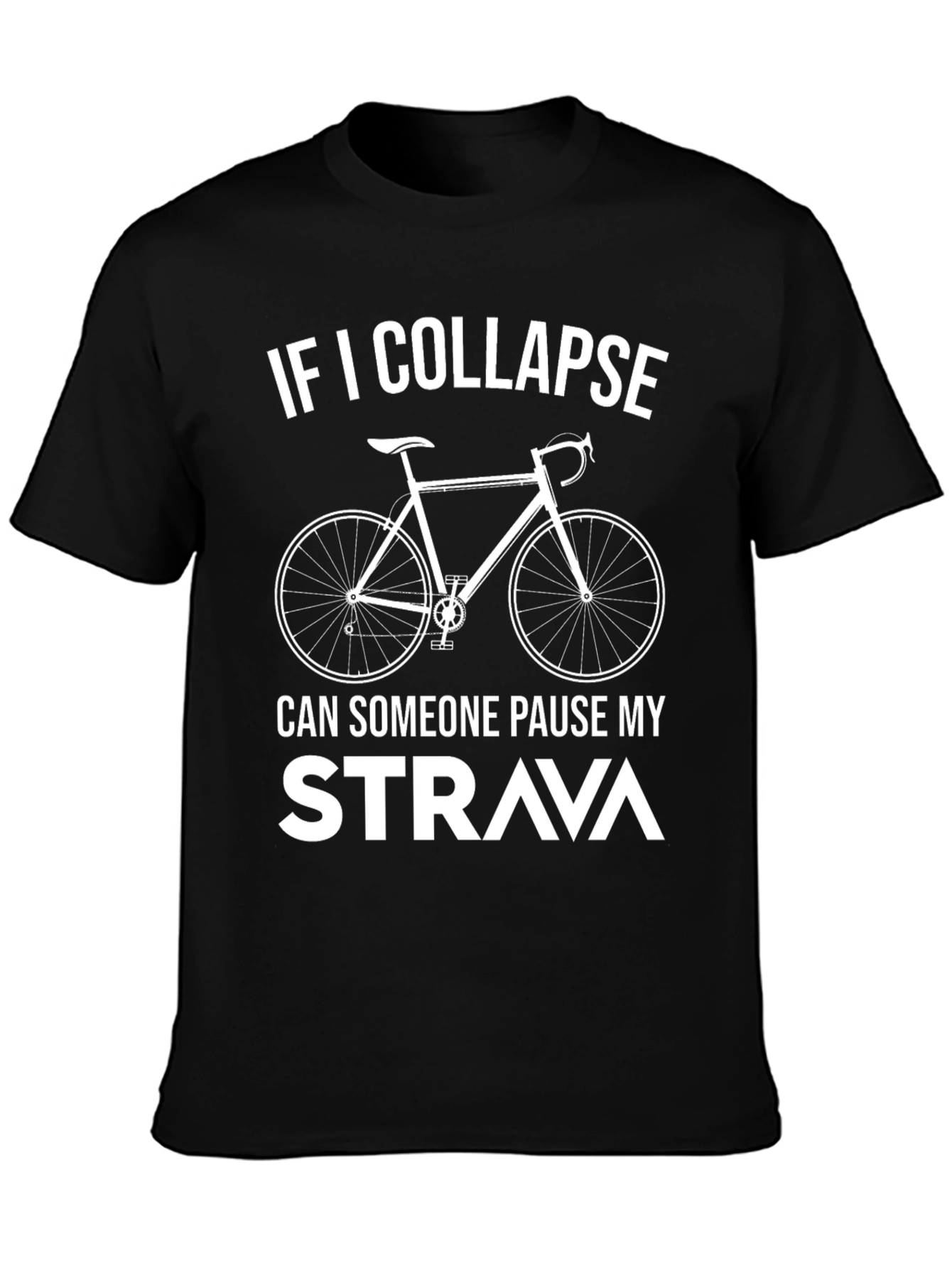 Cycling T-Shirt: If I Collapse Pause Strava!