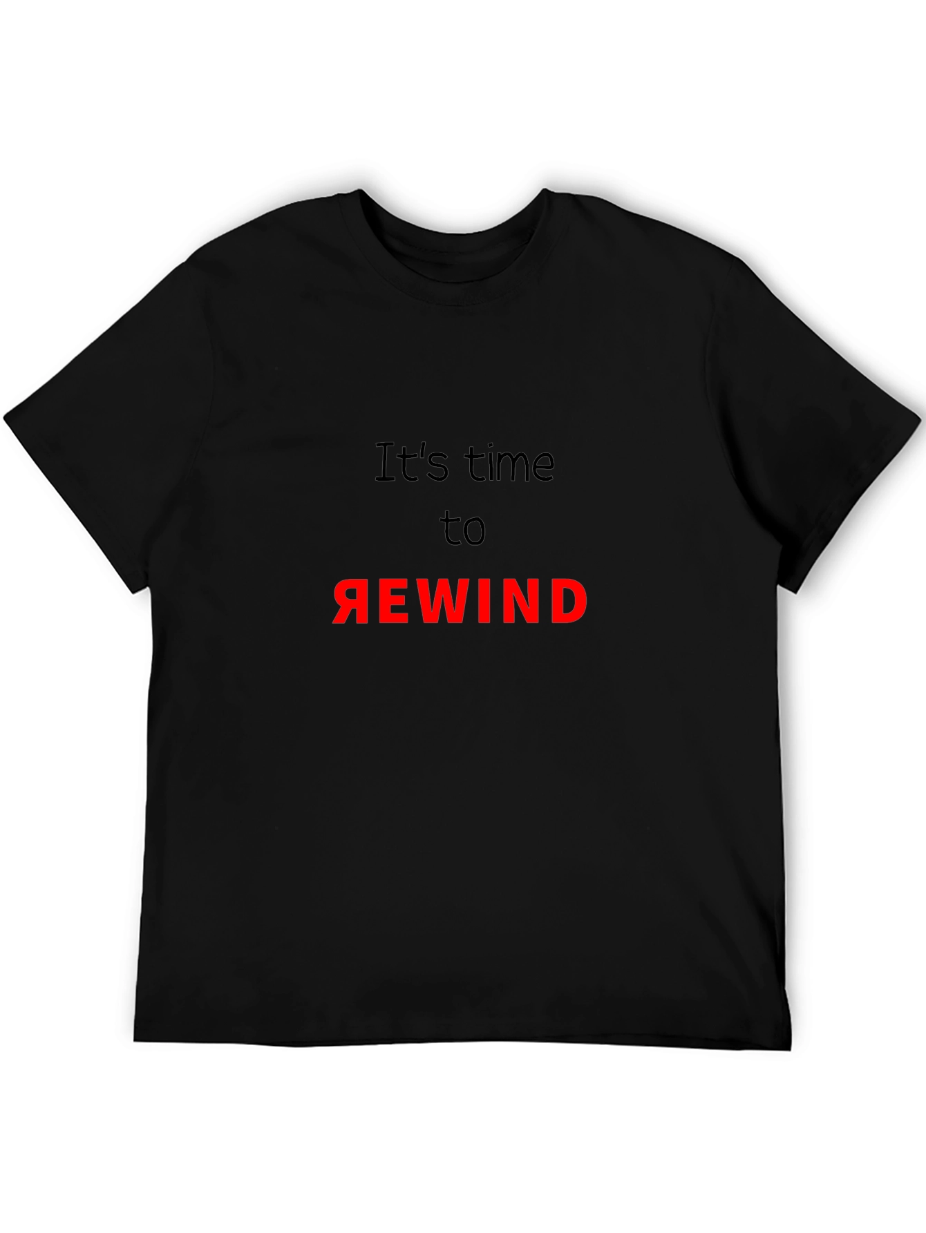 Its Time to Rewind Black T-Shirt