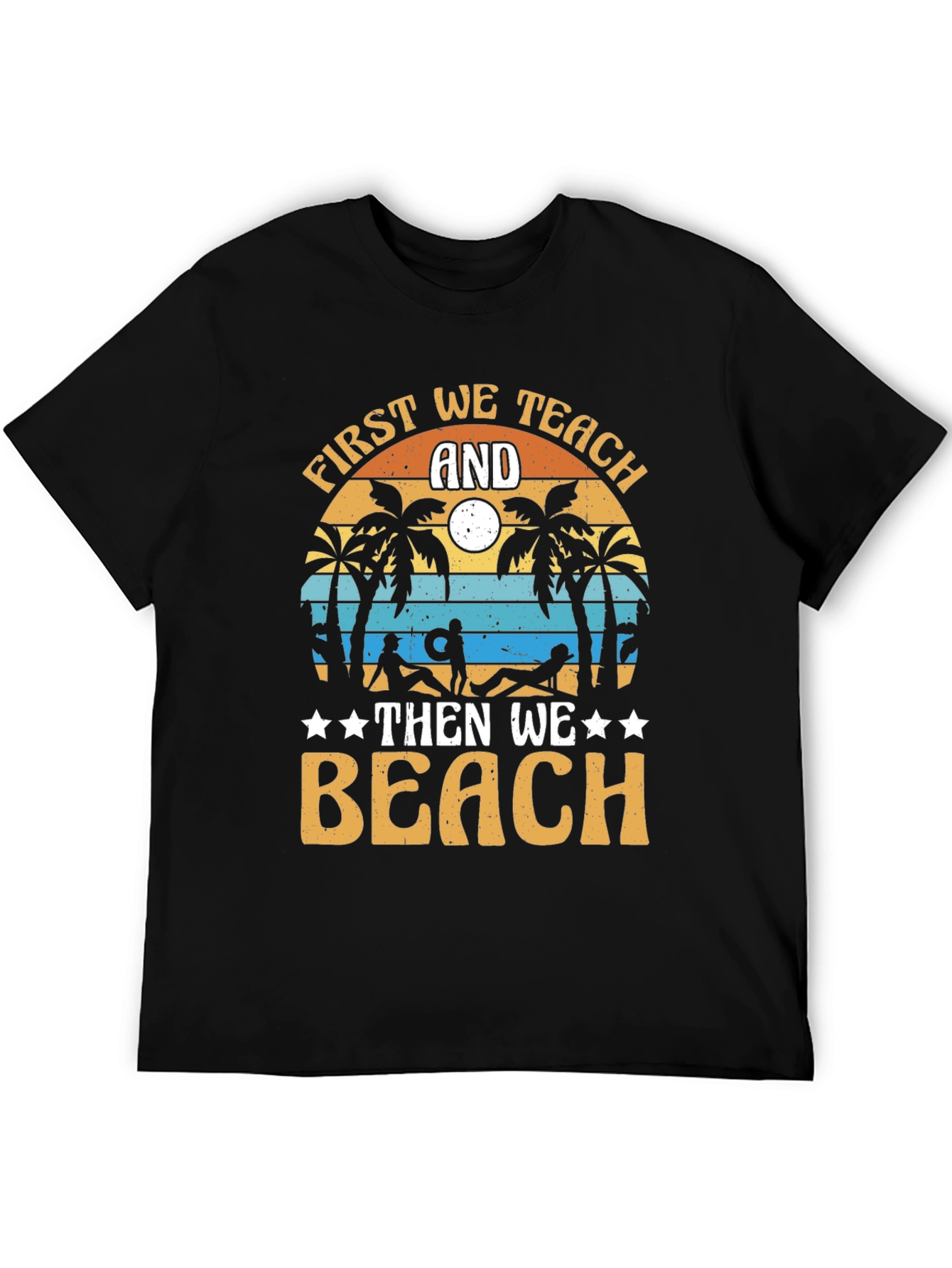 First We Teach And Then We Beach Black T-Shirt