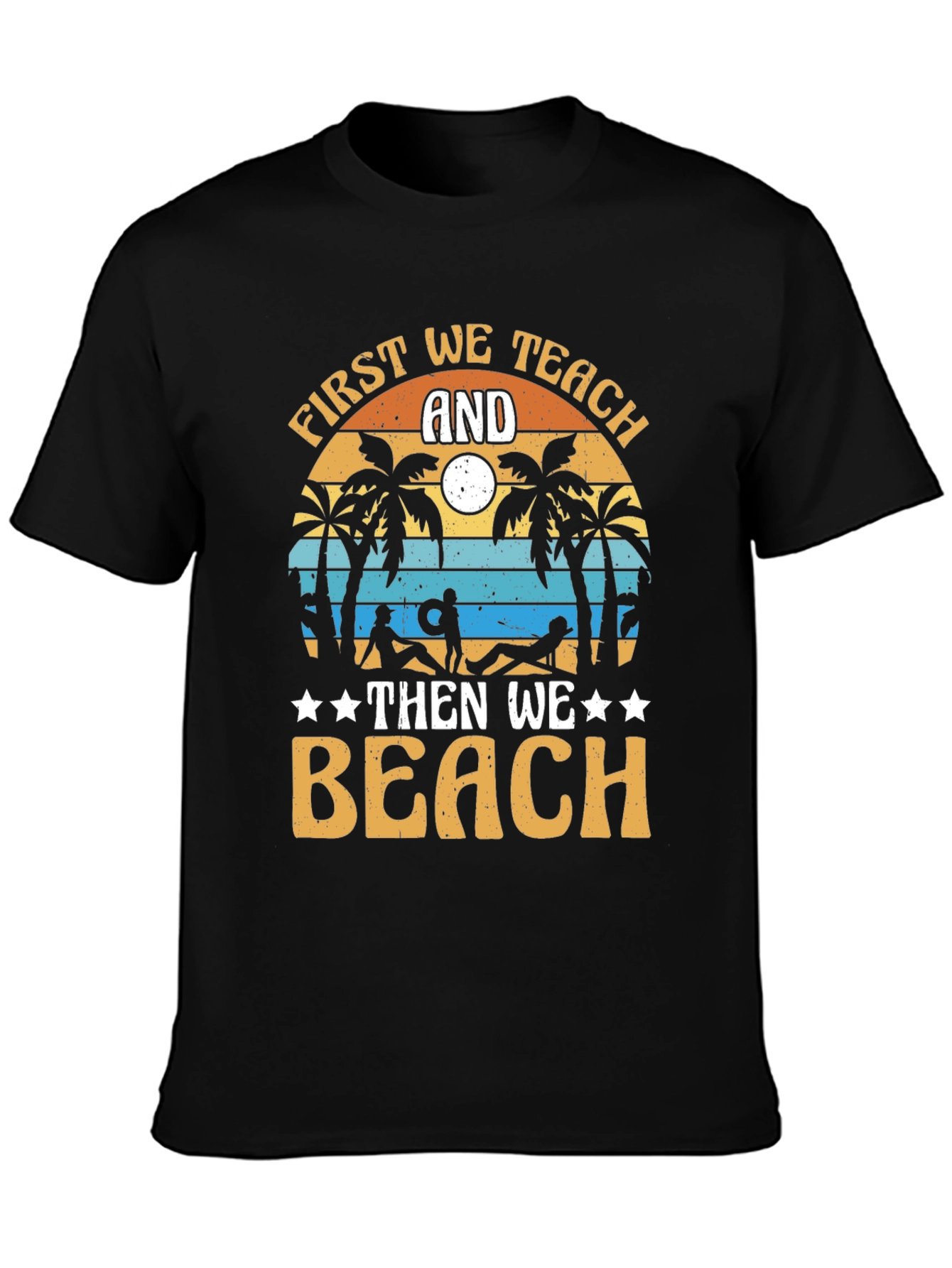 First We Teach And Then We Beach Black T-Shirt