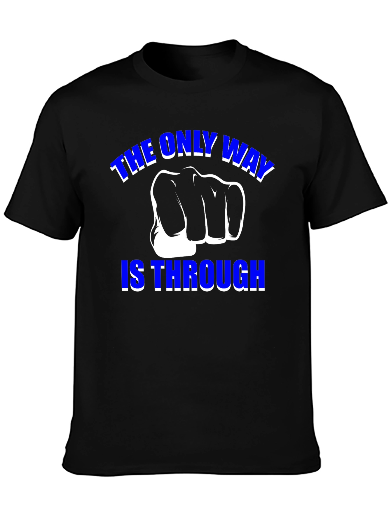 The Only Way is Through - Motivational Graphic T-Shirt
