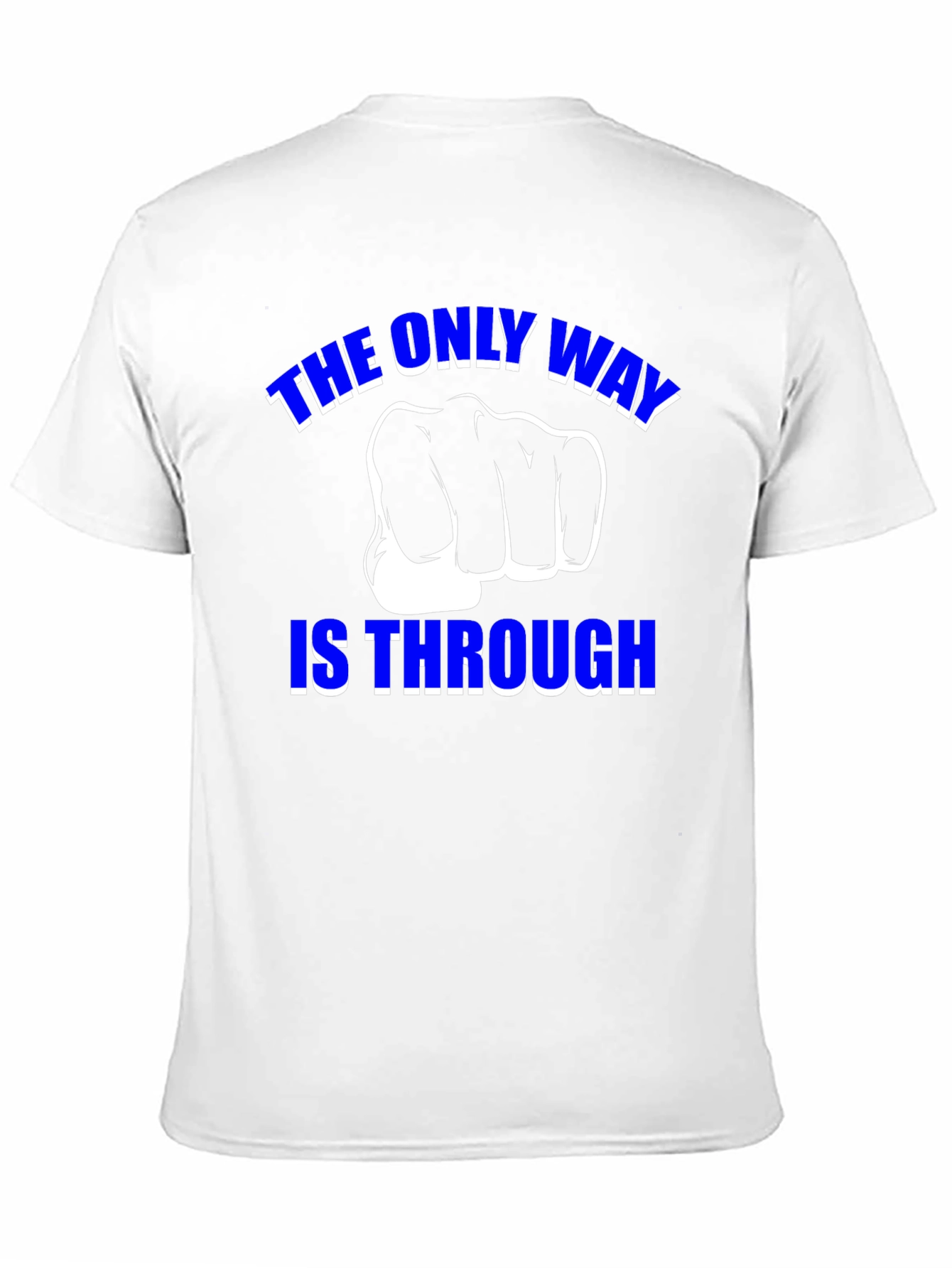 The Only Way is Through - Motivational Graphic T-Shirt