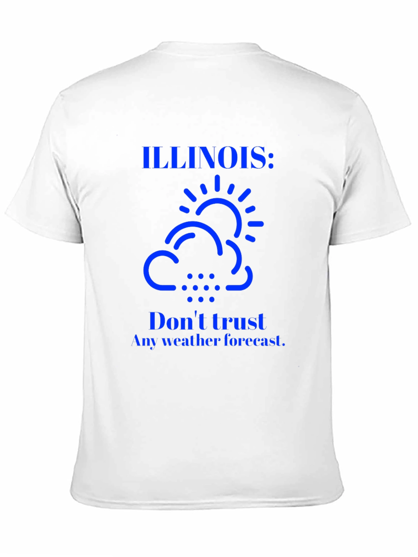 Illinois Weather T-Shirt: Dont Trust Forecasts!