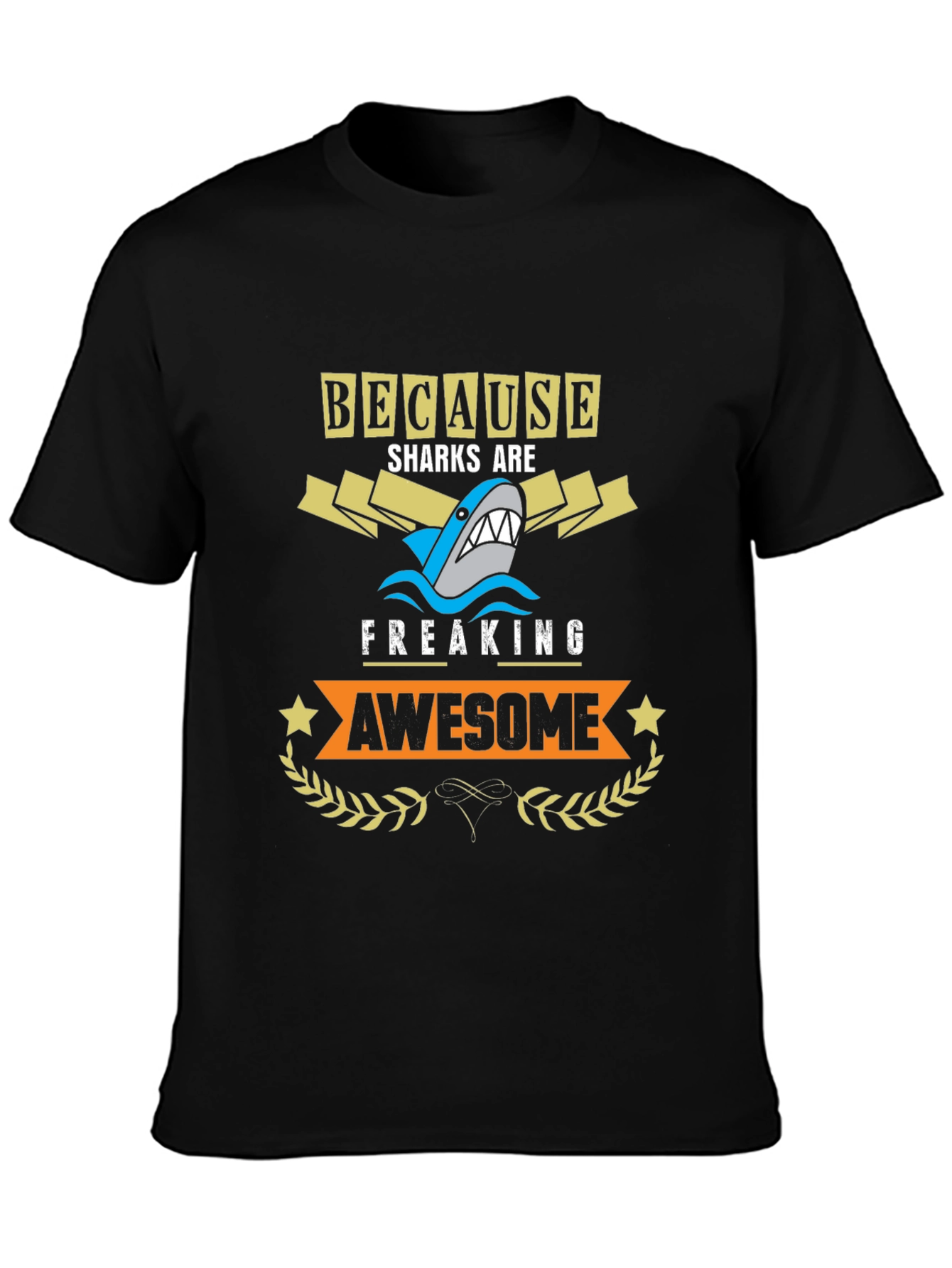 Because Sharks are Freaking Awesome T-Shirt