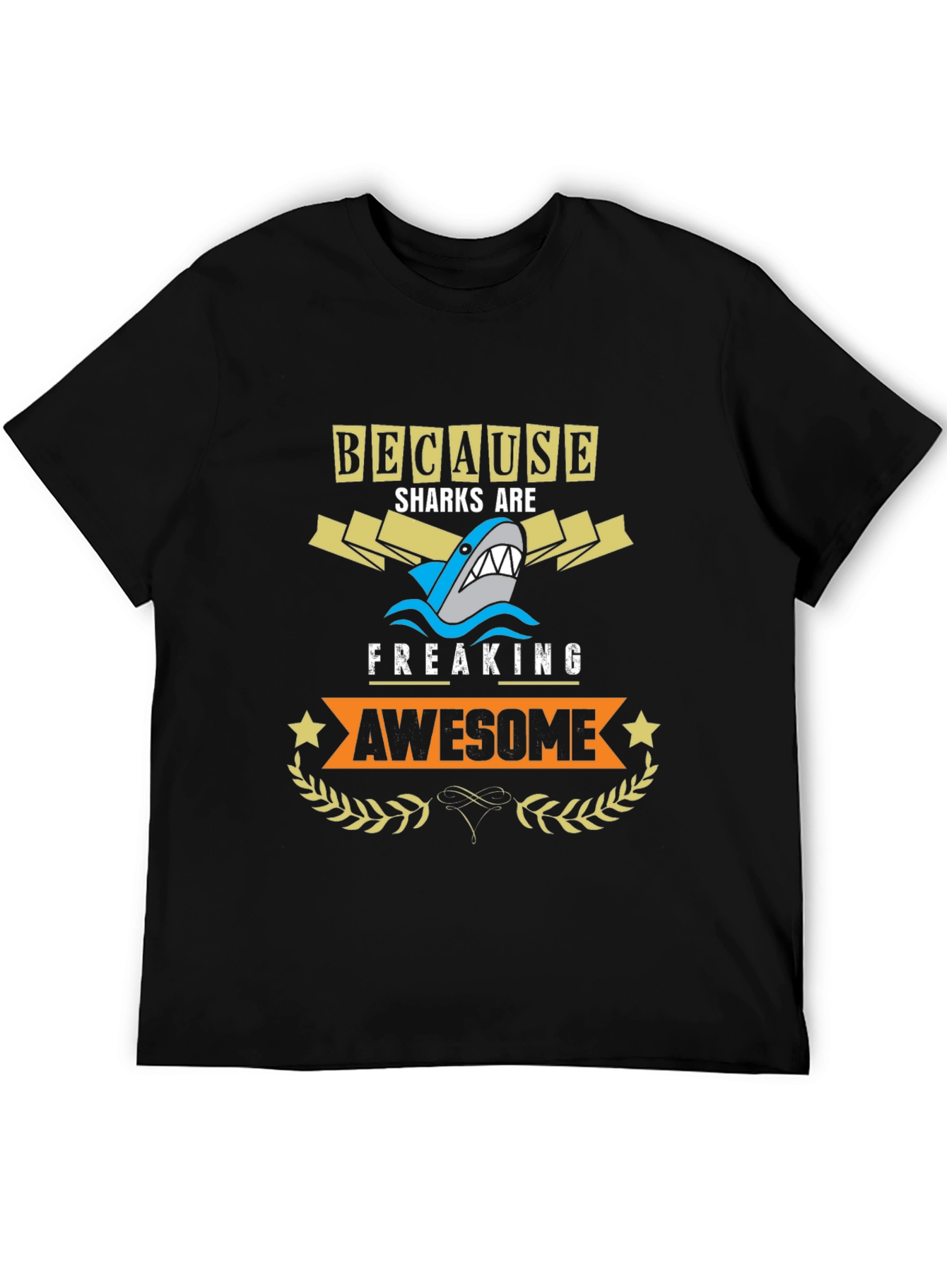 Because Sharks are Freaking Awesome T-Shirt
