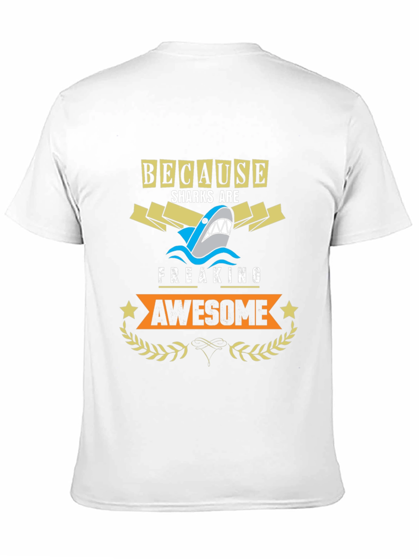 Because Sharks are Freaking Awesome T-Shirt