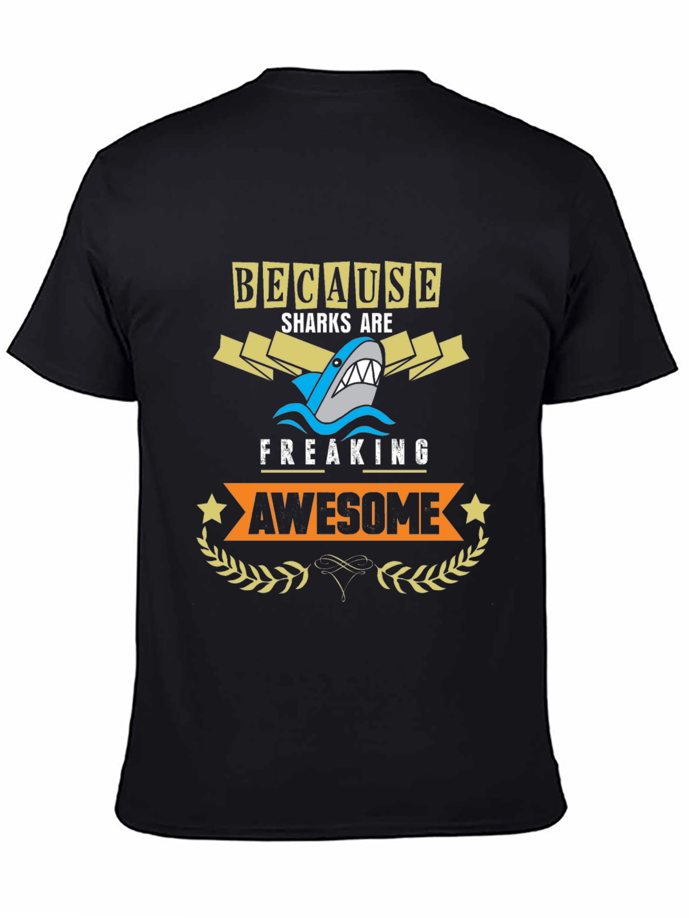 Because Sharks are Freaking Awesome T-Shirt