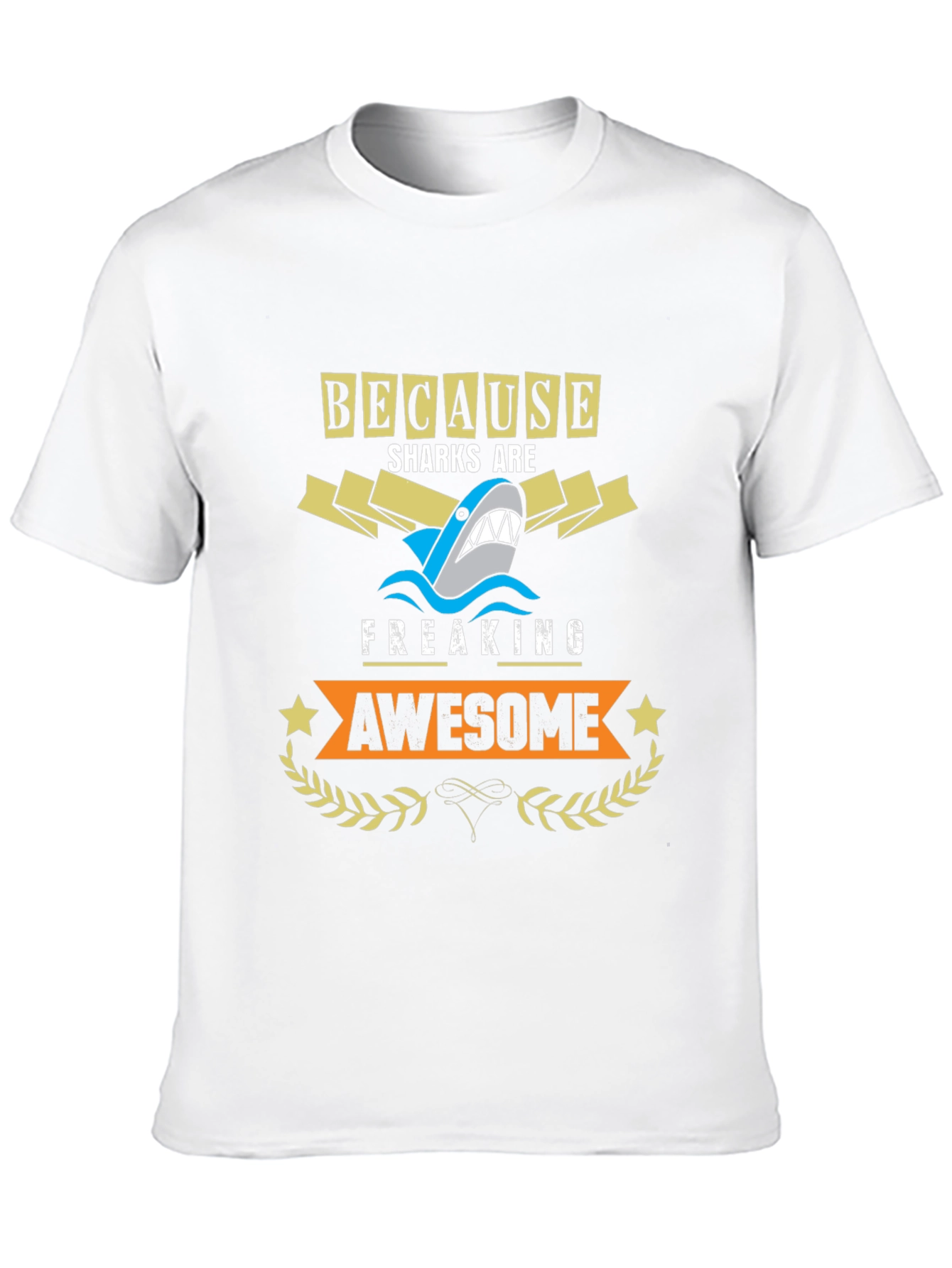 Because Sharks are Freaking Awesome T-Shirt