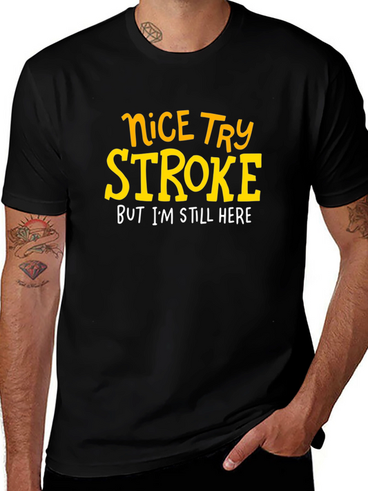 Nice Try Stroke T-Shirt - Still Here Survivor Tee