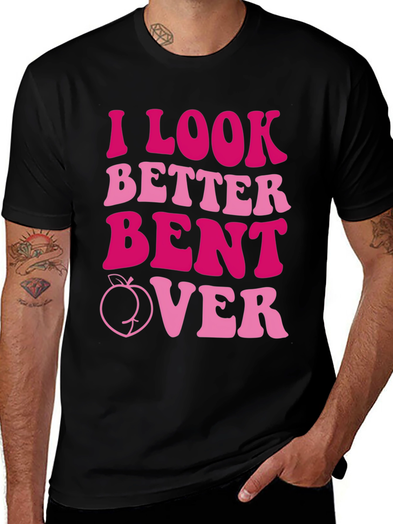 I Look Better Bent Over T-Shirt