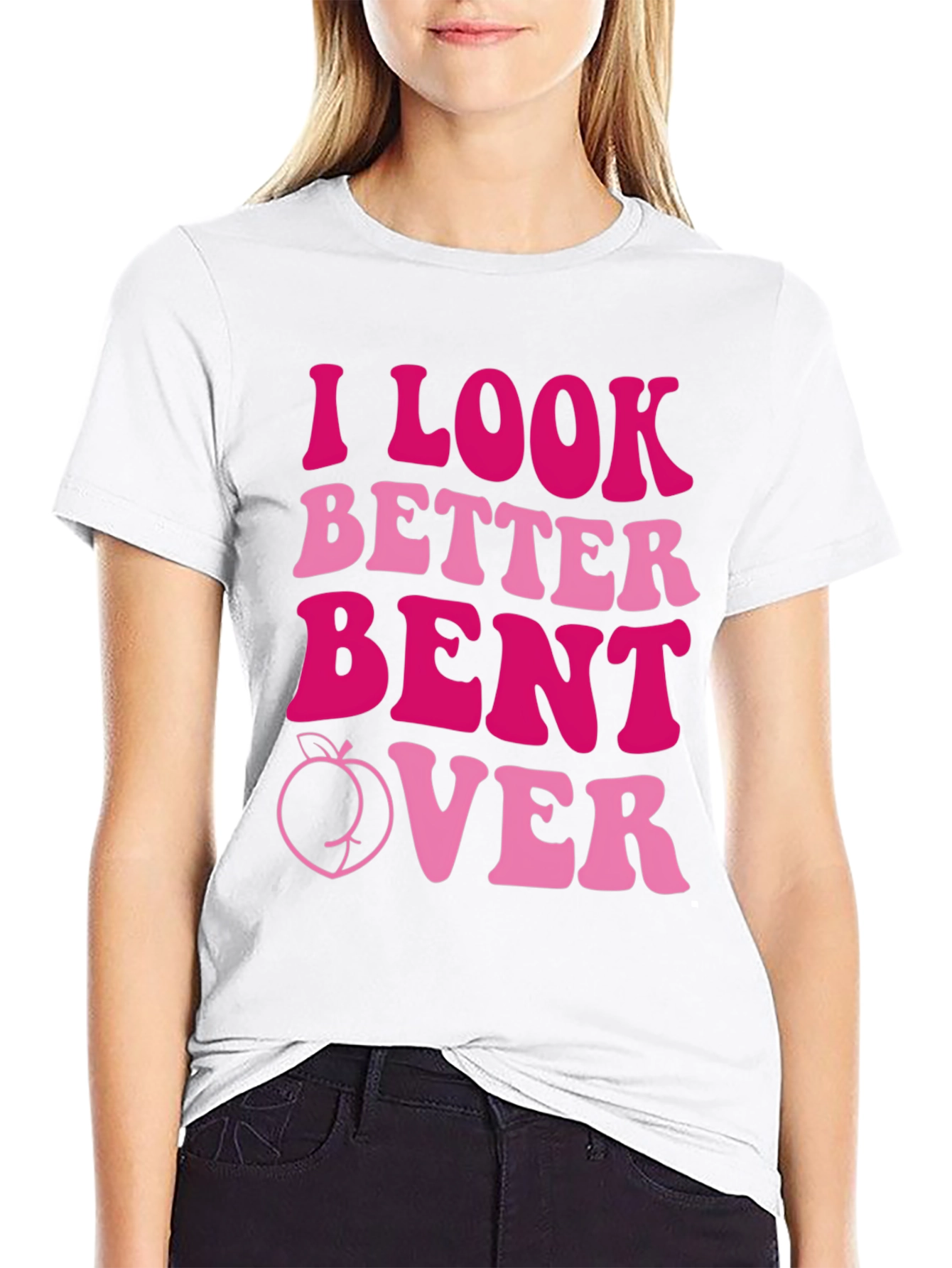 I Look Better Bent Over T-Shirt