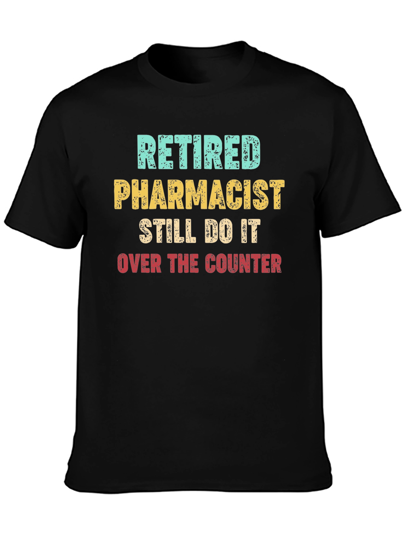 Retired Pharmacist T-Shirt - Over The Counter
