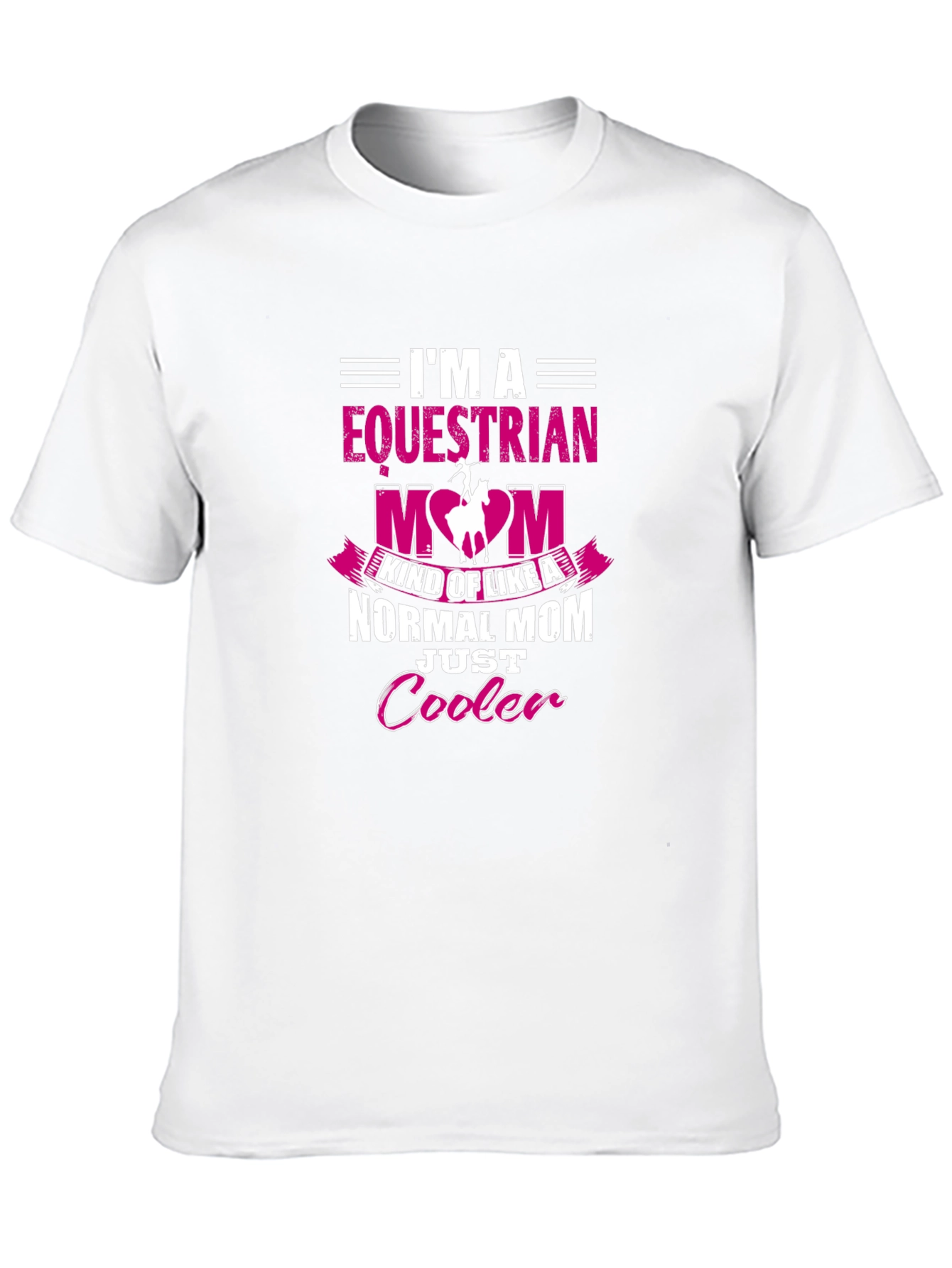 Equestrian Mom T-Shirt - Just Cooler Design