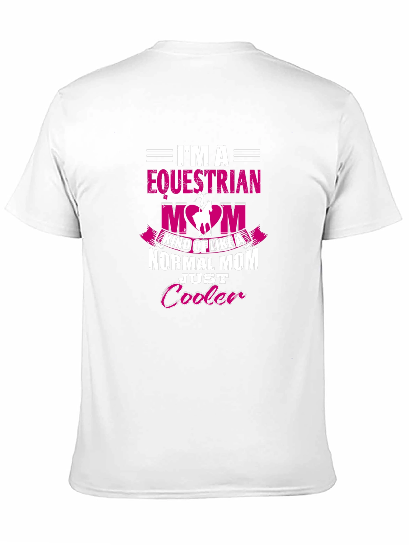 Equestrian Mom T-Shirt - Just Cooler Design