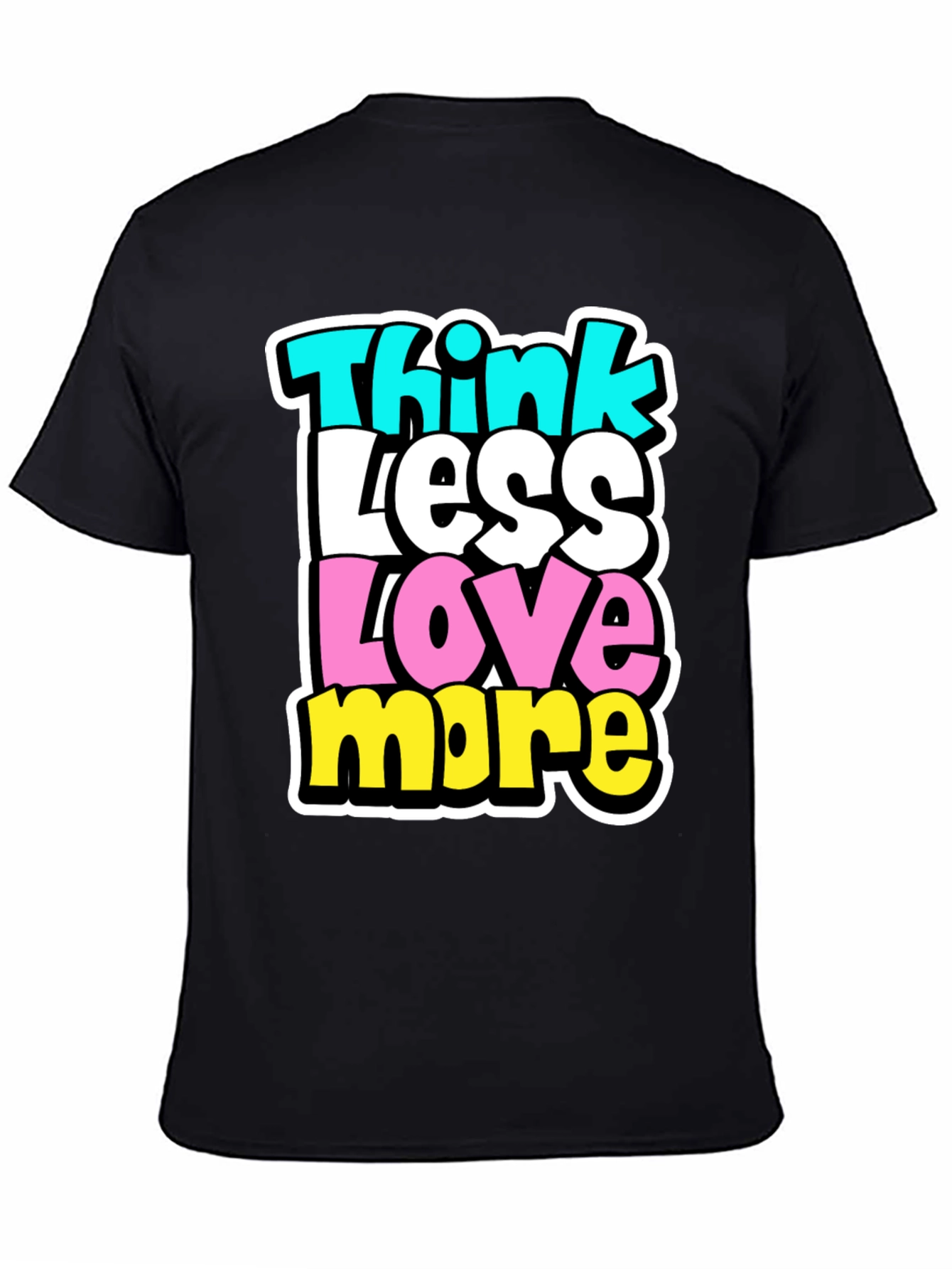 Think Less Love More Black Graphic Tee
