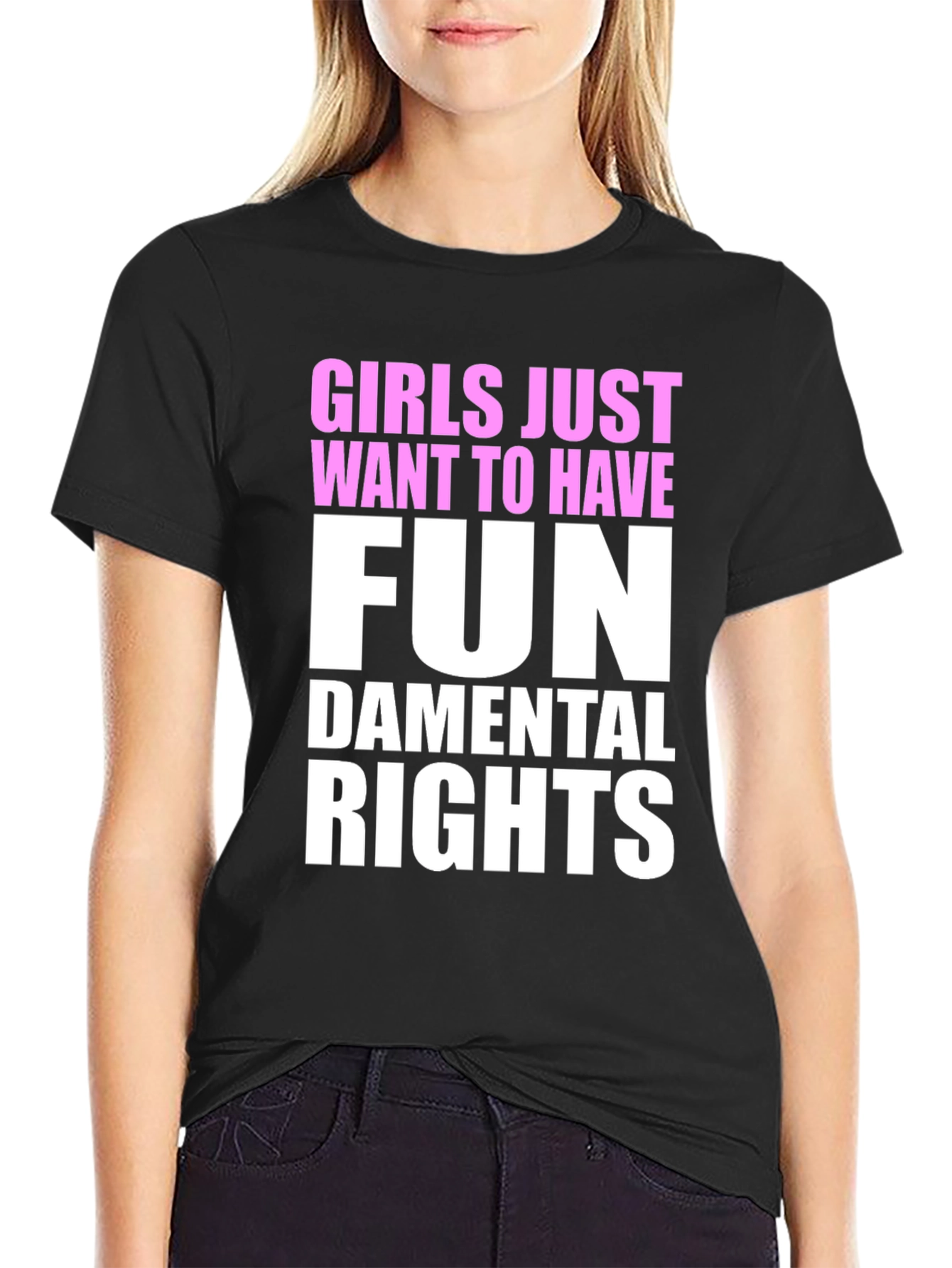 Girls Just Want To Have Fun - T-Shirt