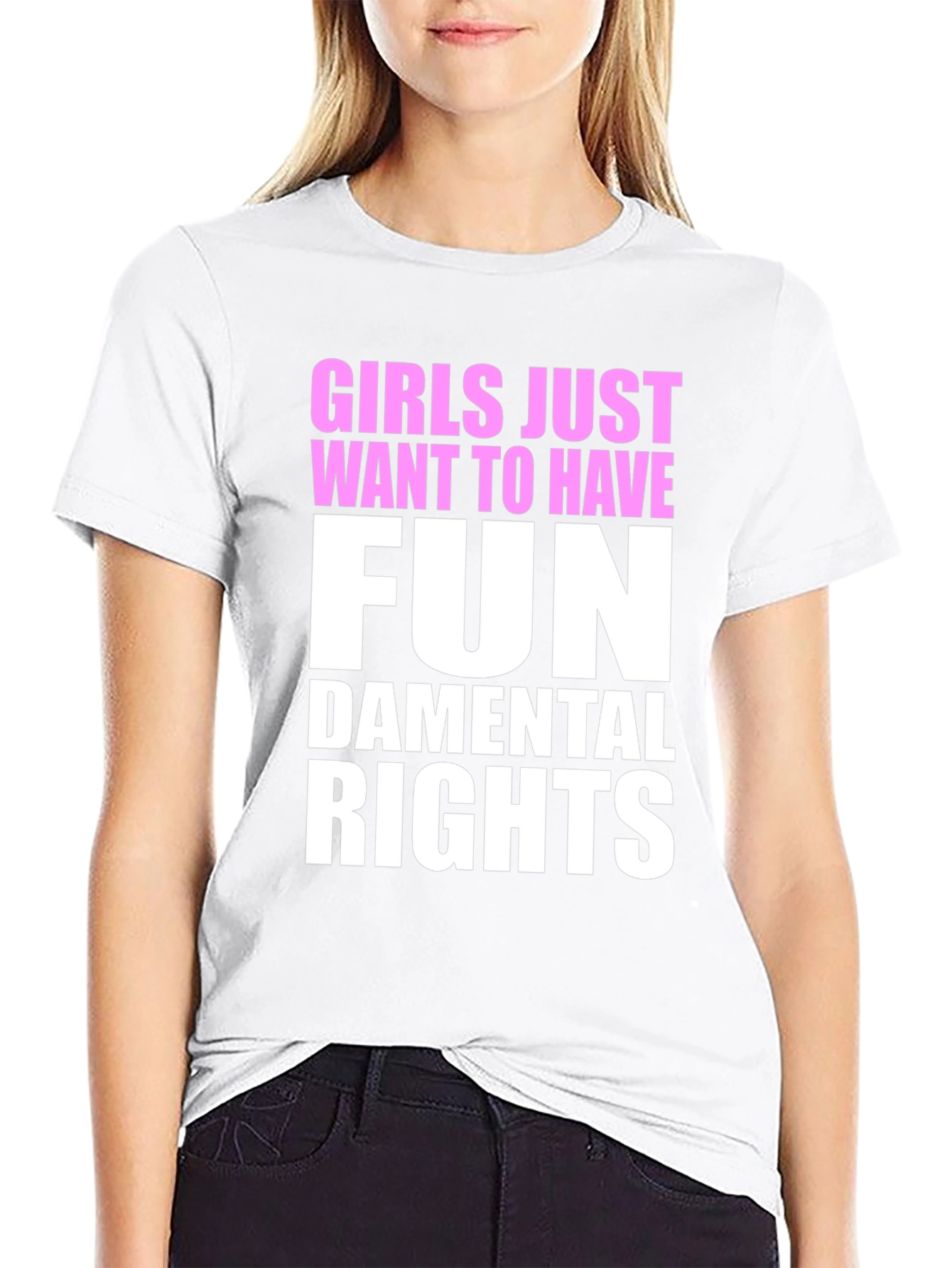 Girls Just Want To Have Fun - T-Shirt